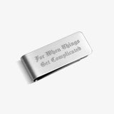 For When Things Get Complicated Money Clip